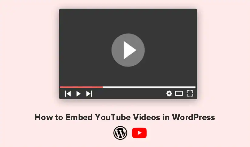How to Embed YouTube Videos in WordPress